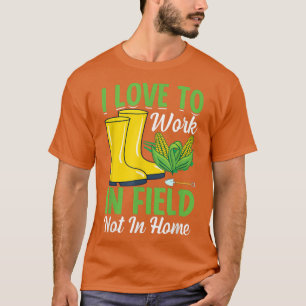 Liebe zur Arbeit in der Landwirtschaft im Feldbetr T-Shirt