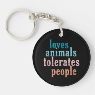Lieben Tiere tolerieren Leute Funny Animal Lover Schlüsselanhänger