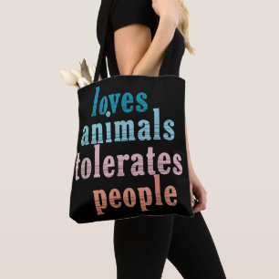 Lieben Tiere tolerieren Leute Funny Animal Lover Tasche
