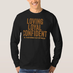 Liebend Loyal Confident Oh, ich beziehe mich auf m T-Shirt