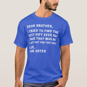 Lieber Bruder, ich habe versucht, das Beste zu fin T-Shirt