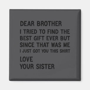 Lieber Bruder, ich habe versucht, das Geschenk lus Magnet
