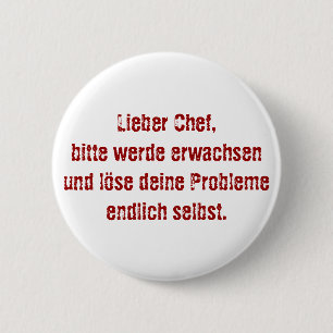 "Lieber Chef, bitte werde erwachsen..." Button