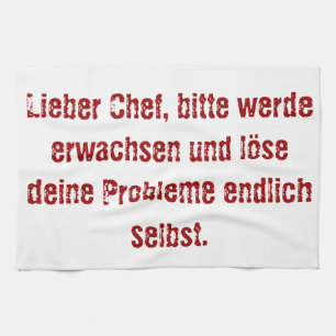 "Lieber Chef, bitte werde erwachsen..." Geschirrtuch