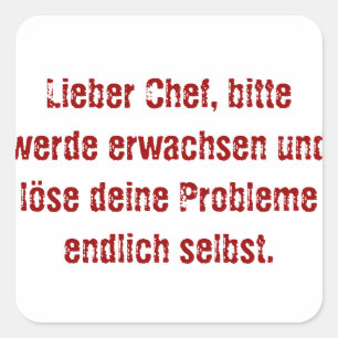 "Lieber Chef, bitte werde erwachsen..." Quadratischer Aufkleber