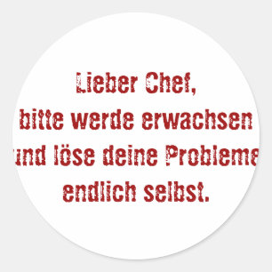 "Lieber Chef, bitte werde erwachsen..." Runder Aufkleber