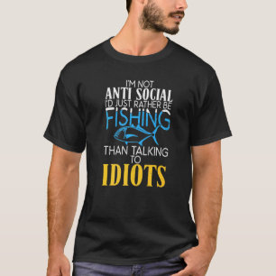 Lieber fischen als mit Idioten zu sprechen F T-Shirt