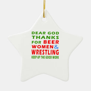 Lieber Gott danke für Bier Frauen und Wrestling Keramikornament