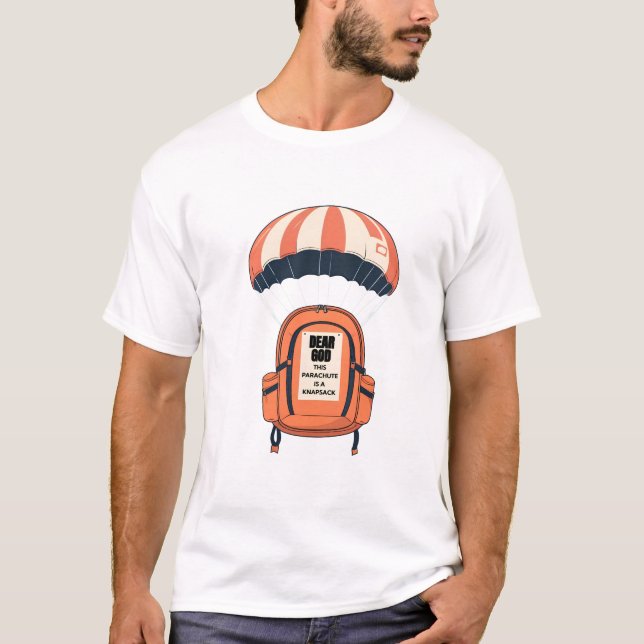 "Lieber Gott, dieser Fallschirm ist ein Knapsack" T-Shirt (Vorderseite)