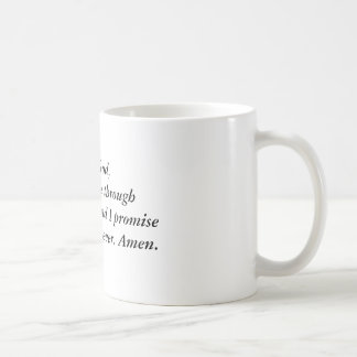 Lieber Gott, erhalten mich bitte durch diese Kaffeetasse