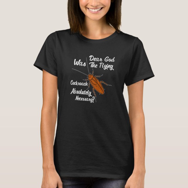 Lieber Gott War Die Fliegende Kakerlake Notwendig T-Shirt (Vorderseite)
