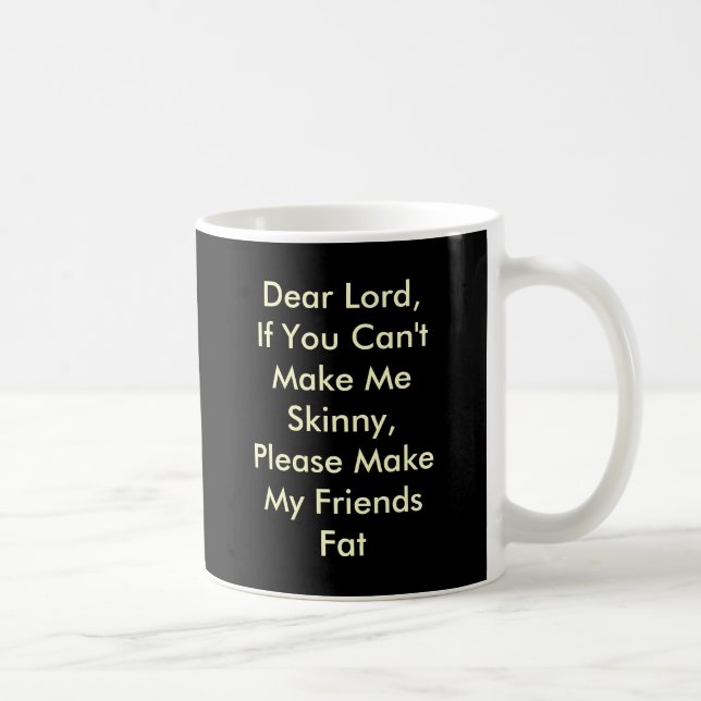 Lieber Lord, wenn Sie mich nicht dünn machen Kaffeetasse (Rechts)
