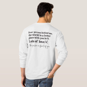 Lieber Mensch hinter mir Die Welt ist ein besserer T-Shirt