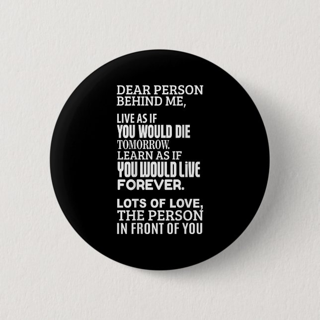 Lieber Mensch hinter mir - lebe so, als würden Sie Button (Vorderseite)