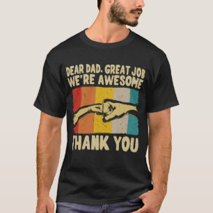 Lieber Papa, großartige Arbeit, wir sind großartig T-Shirt