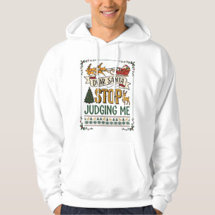 Lieber Santa, hör auf mich zu beurteilen Weihnacht Hoodie