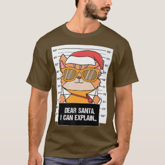 Lieber Santa I Can Eplain Cat Puss Criminal Christ T-Shirt