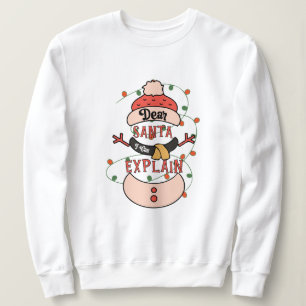 Lieber Santa i kann Weihnachten erklären Sweatshirt