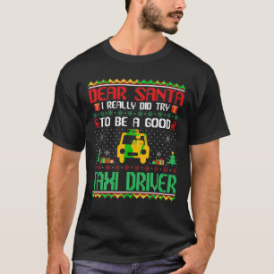 Lieber Santa I versuchen, ein guter Taxifahrer Chr T-Shirt