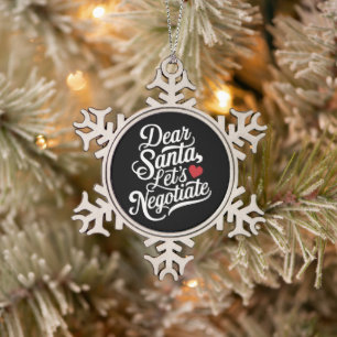 Lieber Santa, lasst uns verhandeln Lustiges Weihna Schneeflocken Zinn-Ornament