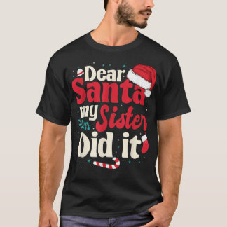 Lieber Santa meine Schwester tat es T-Shirt