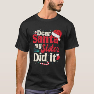 Lieber Santa meine Schwester tat es T-Shirt