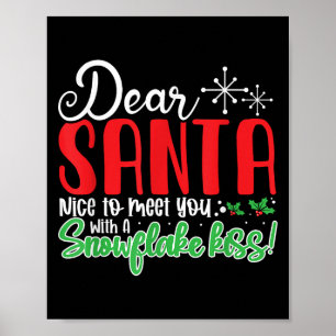 Lieber Santa Nice mit Ihnen einen Schneeflocken Ku Poster