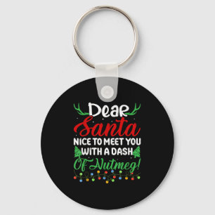 Lieber Santa Nice, um mit Ihnen einen Dash Nutmeg  Schlüsselanhänger