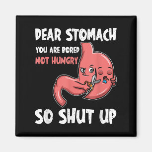 Lieber Stomach, du bist gelangweilt, nicht hungrig Magnet