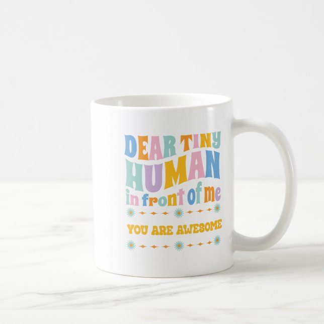 _lieber Tiny Human vor mir Lehrer Zitate Mot Kaffeetasse (Rechts)