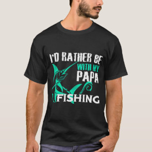 LIEBER WÄRE ICH MIT MEINEM PAPA ANGELN T-Shirt