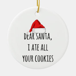 Lieber Weihnachten Ich aß alle Ihre Kekse Funny Ch Keramik Ornament