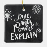 Lieber Weihnachten kann ich erklären Keramikornament<br><div class="desc">Wenn du auf der unanständigen Liste bist,  solltest du besser in der Lage sein,  dich dem Weihnachtsmann zu erklären! Spaß Geschenk an einem Weihnachtsbaum,  nur für den Fall.</div>