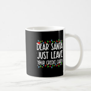 Lieber Weihnachten Verlass einfach Ihre Kreditkart Kaffeetasse