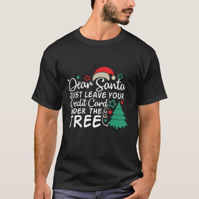 Lieber Weihnachten Verlass einfach Ihre Kreditkart T-Shirt (Vorderseite)