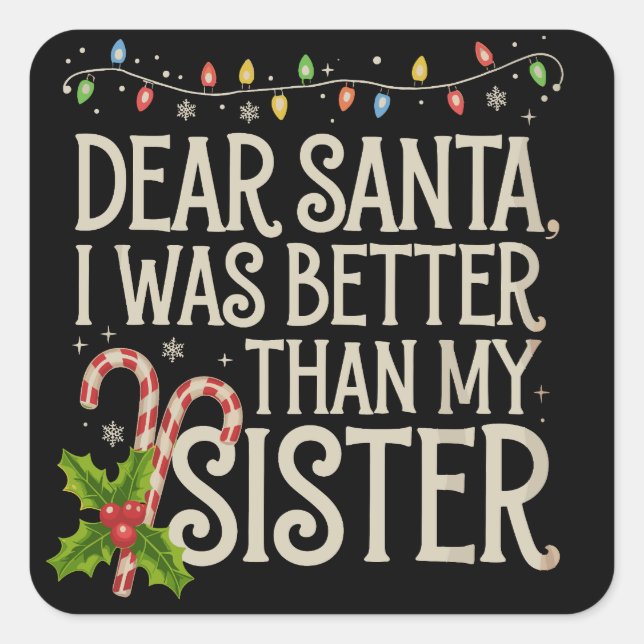 Lieber Weihnachten war besser als meine Schwester  Quadratischer Aufkleber (Vorderseite)