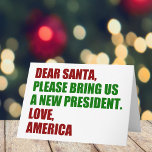 Lieber Weihnachten Wollte ich einen neuen Präsiden<br><div class="desc">Lieber Weihnachtsmann,  bringen Sie uns bitte einen neuen Präsidenten. Liebe,  Amerika. Funny politische Weihnachtskarten für Amerikaner bereit für die Wahl 2024. Holiday Spaß Grußkarte.</div>