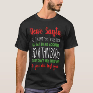 Lieber Weihnachtsmann, alles was ich zu Weihnachte T-Shirt