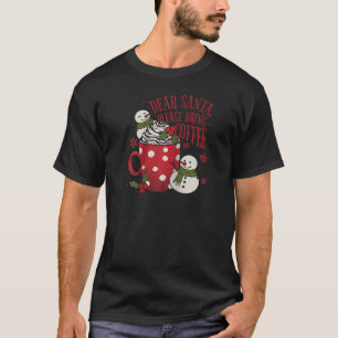 Lieber Weihnachtsmann Bitte bringen Sie Kaffee Mam T-Shirt