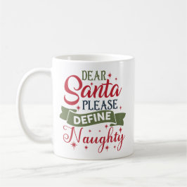 Lieber Weihnachtsmann, bitte definiere unartig Kaffeetasse