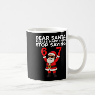 Lieber Weihnachtsmann Bitte Lass Sie Aufhören 67 W Kaffeetasse