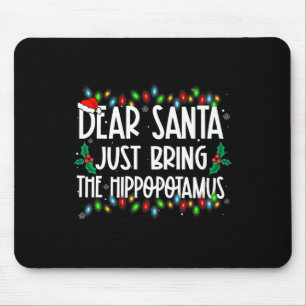Lieber Weihnachtsmann Bring einfach den Hippopotam Mousepad