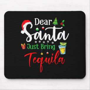 Lieber Weihnachtsmann, bring einfach Tequila Lusti Mousepad