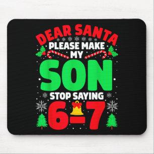 Lieber Weihnachtsmann, bring meinen Sohn dazu, 6-7 Mousepad