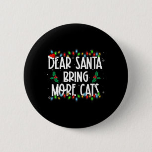 Lieber Weihnachtsmann bringen mehr Katzen Weihnach Button