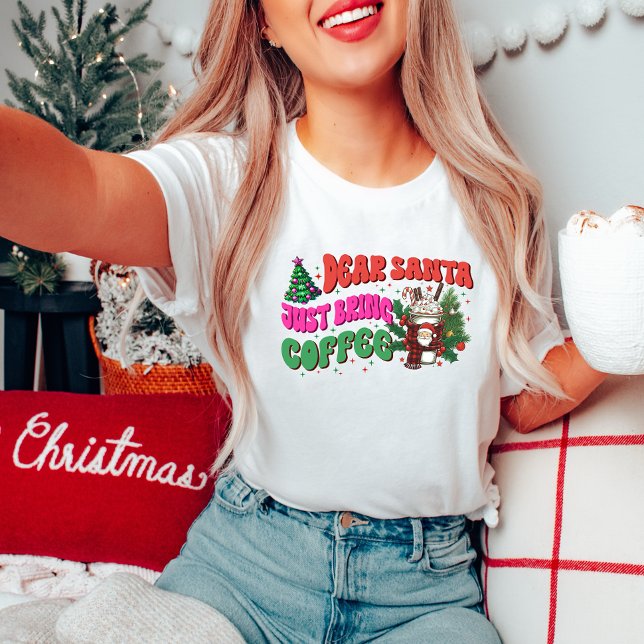 Lieber Weihnachtsmann, bringen Sie einfach Kaffee  T-Shirt (Von Creator hochgeladen)