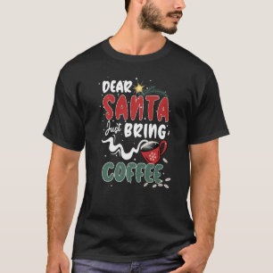 Lieber Weihnachtsmann bringen Sie Kaffee Weihnacht T-Shirt