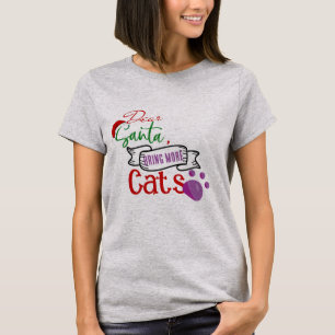 Lieber Weihnachtsmann, bringen Sie mir mehr KATZEN T-Shirt