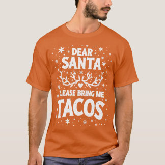 Lieber Weihnachtsmann bringen Sie mir Tacos Thirt  T-Shirt