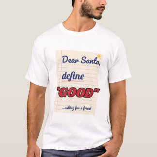 Lieber Weihnachtsmann, definiere gut T-Shirt